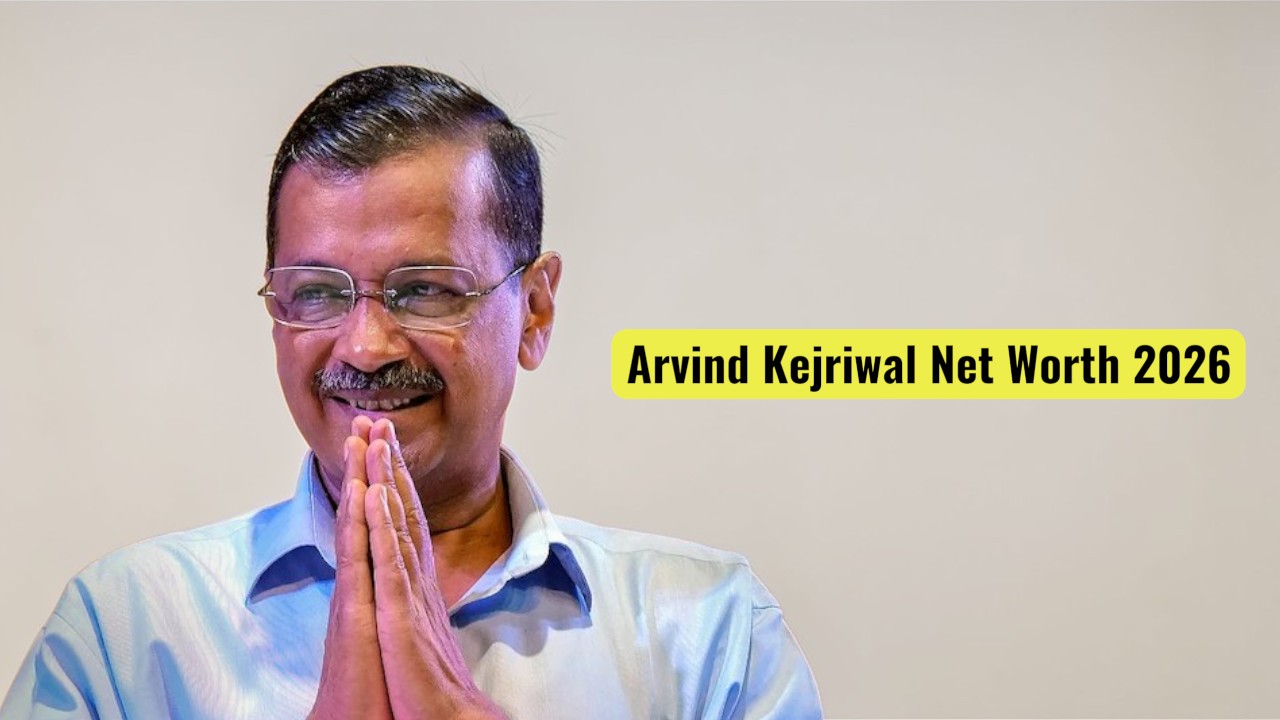 Arvind Kejriwal Net Worth 2026